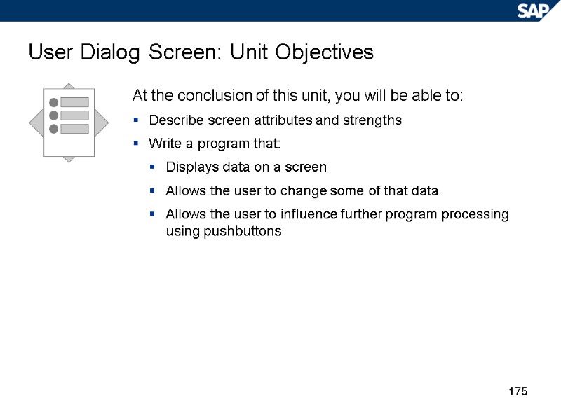 175 User Dialog Screen: Unit Objectives At the conclusion of this unit, you will